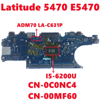 KN-0C0NC4 C0NC4 KN-00MF60 00MF6 dell Latitude 5470 E5470 Klēpjdators Mātesplatē ADM70 LA-C631P Ar I5-6200U CPU DDR4 100% Tests